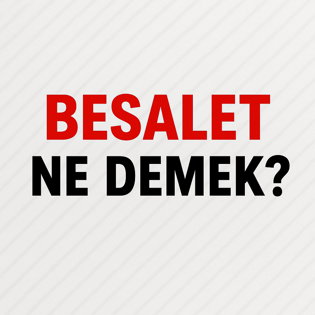 Besalet Ne Demek ?